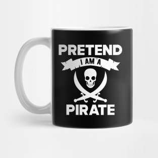 Pirate - Pretend I am a pirate Mug